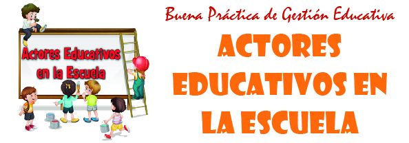 ACTORES EDUCATIVOS EN LA ESCUELA